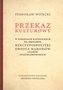 Przekaz kulturowy w parafiach katolickich... Rzeczypospolitej Obojga Narodów czasów stanisławowskich Przekaz kulturowy w parafiach katolickich... Rzeczypospolitej Obojga Narodów czasów stanisławowskich