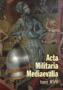Acta Militaria Mediaevalia, tom XVII Acta Militaria Mediaevalia, tom XVII