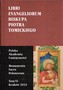 Libri Evangeliorum biskupa Piotra Tomickiego ~~NOWOŚĆ~~ Libri Evangeliorum biskupa Piotra Tomickiego ~~NOWOŚĆ~~