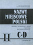 Nazwy miejscowe Polski (C-D) tom 2. Historia, pochodzenie, zmiany Nazwy miejscowe Polski (C-D) tom 2. Historia, pochodzenie, zmiany