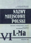 Nazwy miejscowe Polski (L-Ma) tom 6. Historia, pochodzenie, zmiany