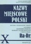 Nazwy miejscowe Polski (Ra-Re) tom 10. Historia, pochodzenie, zmiany Nazwy miejscowe Polski (Ra-Re) tom 10. Historia, pochodzenie, zmiany