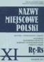 Nazwy miejscowe Polski (Rę-Rs) tom 11. Historia, pochodzenie, zmiany Nazwy miejscowe Polski (Rę-Rs) tom 11. Historia, pochodzenie, zmiany